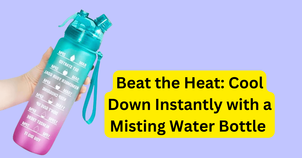 Beat the Heat: Cool Down Instantly with a Misting Water Bottle