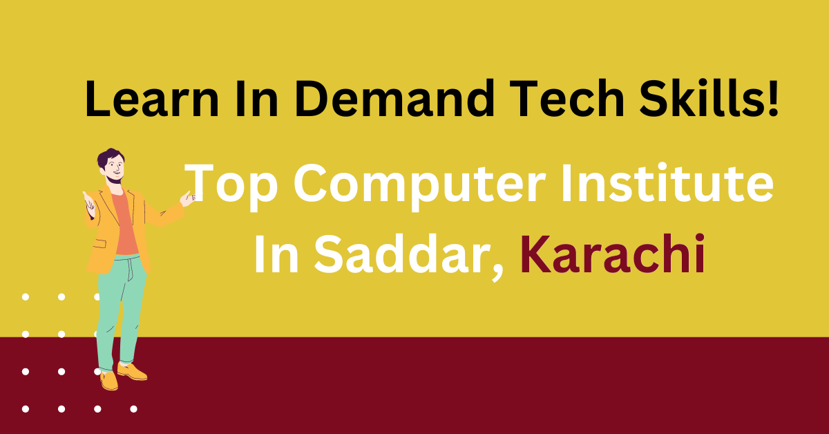 Learn In-Demand Tech Skills! Top Computer Institute in Saddar, Karachi